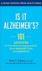 book Is It Alzheimer's?: 101 Answers to Your Most Pressing Questions about Memory Loss and Dementia