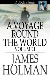 book A Voyage Round the World: Volume I, Including Travels in Africa, Asia, Australasia, America, etc., etc., from 1827 to 1832