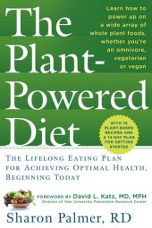 book The Plant-Powered Diet: The Lifelong Eating Plan for Achieving Optimal Health, Beginning Today