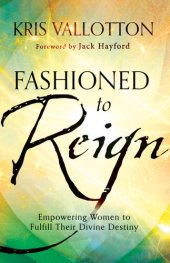 book Fashioned to Reign: Empowering Women to Fulfill Their Divine Destiny