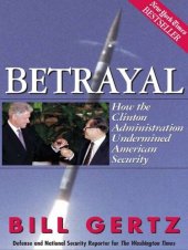 book Betrayal: How the Clinton Administration Undermined American Security