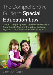 book The Comprehensive Guide to Special Education Law: Over 400 Frequently Asked Questions and Answers Every Educator Needs to Know about the Legal Rights of Exceptional Children and their Parents