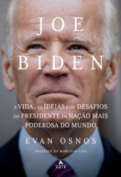 book Joe Biden: A Vida, as Ideias e os Desafios do Presidente da Nação Mais Poderosa do Mundo