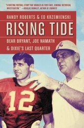 book Rising Tide: Bear Bryant, Joe Namath, and Dixie's Last Quarter