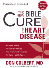 book The New Bible Cure for Heart Disease: Ancient Truths, Natural Remedies, and the Latest Findings for Your Health Today