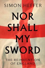 book Nor Shall My Sword: The Reinvention of England