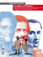 book Caudillos y Plebeyos: La construcción social del estado en América del sur (Argentina, Perú, Chile) 1830 - 1860