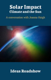 book Solar Impact: Climate and the Sun: A Conversation with Joanna Haigh