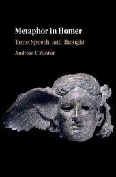 book Metaphor in Homer: Time, Speech, and Thought