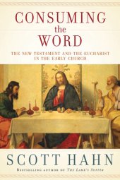 book Consuming the Word: The New Testament and the Eucharist in the Early Church