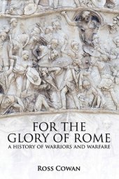 book For The Glory of Rome: A History of Warriors Warfare