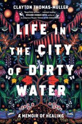 book Life in the City of Dirty Water: A Memoir of Healing