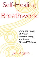 book Self-Healing with Breathwork: Using the Power of Breath to Increase Energy and Attain Optimal Wellness