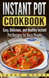 book Instant Pot Cookbook: Easy, Delicious, and Healthy Instant Pot Recipes for Busy People