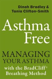 book Asthma Free: Managing Your Asthma with the BradCliff Breathing Method