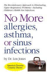 book No More Allergies, Asthma or Sinus Infections: The Revolutionary Approach