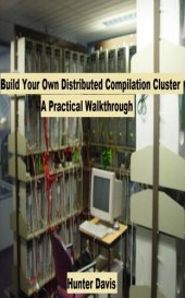 book Build Your Own Distributed Compilation Cluster: A Practical Walkthrough