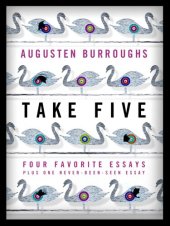 book Take Five: Four Favorite Essays Plus One Never-Been-Seen Essay