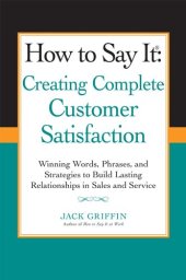 book How to Say it: Creating Complete Customer Satisfaction: Winning Words, Phrases, and Strategies to Build Lasting Relationships in Sales and Service