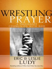 book Wrestling Prayer: A Passionate Communion with God