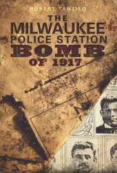 book The Milwaukee Police Station Bomb of 1917