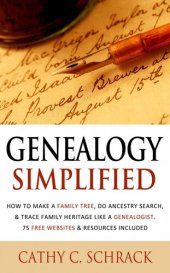 book Genealogy Simplified: How to Make a Family Tree, Do Ancestry Search, & Trace Family Heritage Like a Genealogist. 75 Free Websites & Resources Included