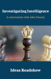 book Investigating Intelligence: A Conversation with John Duncan