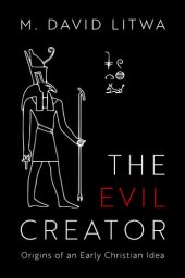 book The Evil Creator: Origins of an Early Christian Idea