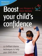 book Boost Your Child's Confidence: 52 Brilliant Drama Techniques to Help Your Child Shine