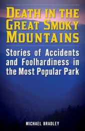 book Death in the Great Smoky Mountains: Stories of Accidents and Foolhardiness in the Most Popular Park