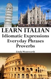 book Learn Italian: Idiomatic Expressions ‒ Everyday Phrases ‒ Proverbs