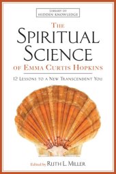 book The Spiritual Science of Emma Curtis Hopkins: 12 Lessons to a New Transcendent You