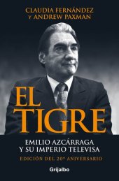 book El tigre: Emilio Azcárraga y su imperio Televisa