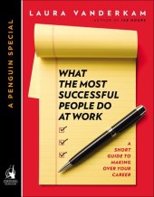 book What the Most Successful People Do at Work: A Short Guide to Making Over Your Career