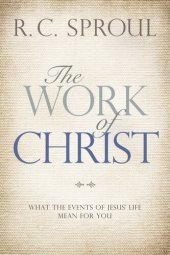 book The Work of Christ: What the Events of Jesus' Life Mean for You