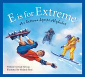 book E Is for Extreme: An Extreme Sports Alphabet