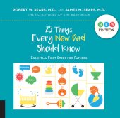 book 25 Things Every New Dad Should Know: Essential First Steps for Fathers