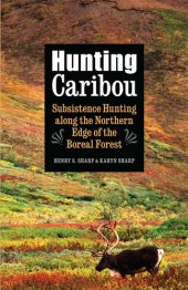 book Hunting Caribou: Subsistence Hunting along the Northern Edge of the Boreal Forest