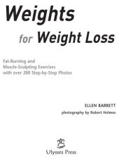 book Weights for Weight Loss: Fat-Burning and Muscle-Sculpting Exercises with Over 200 Step-by-Step Photos