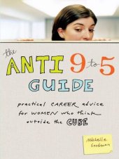 book The Anti 9 to 5 Guide: Practical Career Advice for Women Who Think Outside the Cube