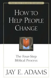 book How to Help People Change: The Four-Step Biblical Process