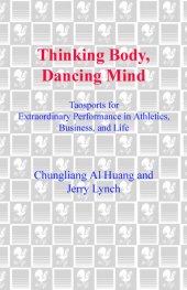 book Thinking Body, Dancing Mind: Taosports for Extraordinary Performance in Athletics, Business, and Life