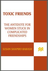 book Toxic Friends: The Antidote for Women Stuck in Complicated Friendships