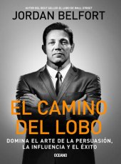 book El camino del Lobo: Domina el arte de la persuasión, la influencia y el éxito