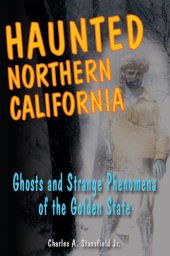 book Haunted Northern California: Ghosts and Strange Phenomena of the Golden State