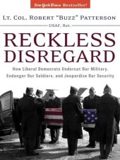 book Reckless Disregard: How Liberal Democrats Undercut Our Military, Endanger Our Soldiers And Jeopardize Our Security