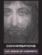 book Conversations with Jesus of Nazareth: In His Own Words