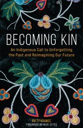 book Becoming Kin: An Indigenous Call to Unforgetting the Past and Reimagining Our Future