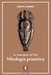 book Le maschere di Dio. Mitologia primitiva