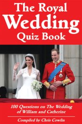 book The Royal Wedding Quiz Book: 100 Questions on the Wedding of William and Catherine